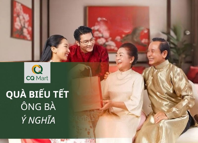 Quà Tết 2027 Biếu Ông Bà: Gợi Ý Quà Ý Nghĩa