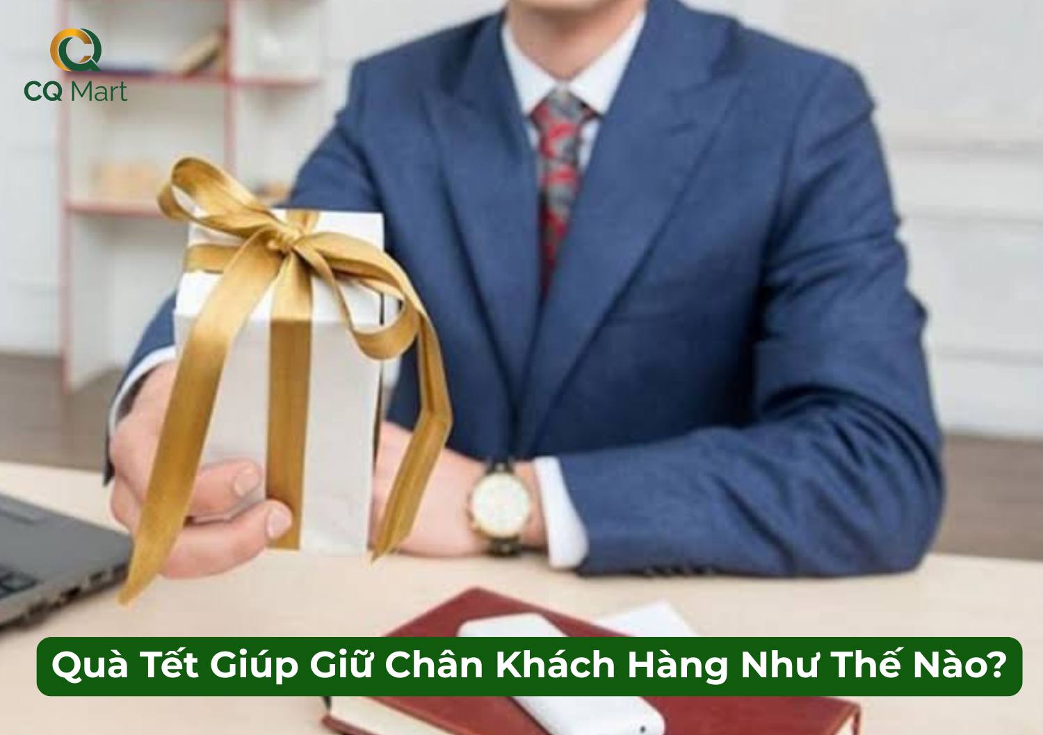 Quà Tết Giúp Giữ Chân Khách Hàng Như Thế Nào?