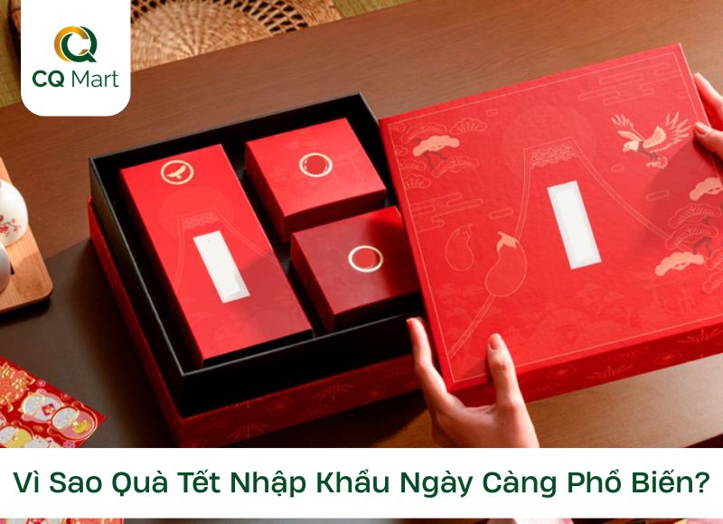 Vì Sao Quà Tết Nhập Khẩu Ngày Càng Phổ Biến?